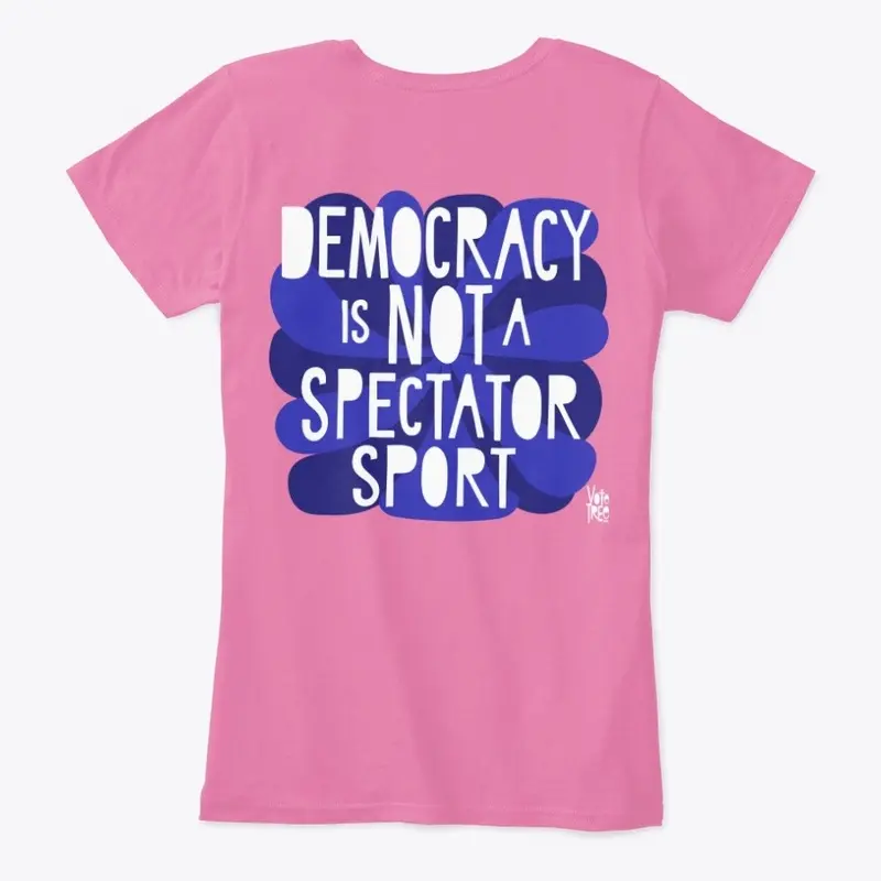 Democracy Is Not A Spectator Sport