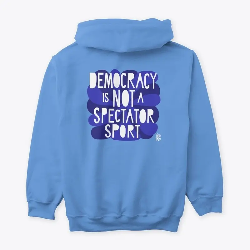 Democracy Is Not A Spectator Sport